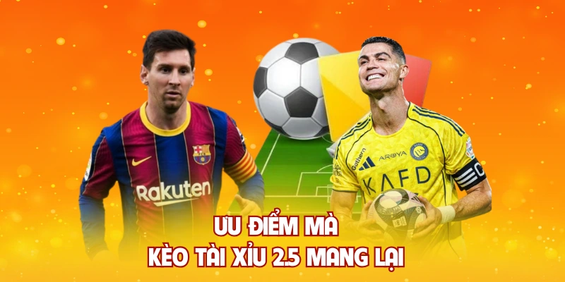 Ưu điểm mà kèo tài xỉu 2.5 mang lại